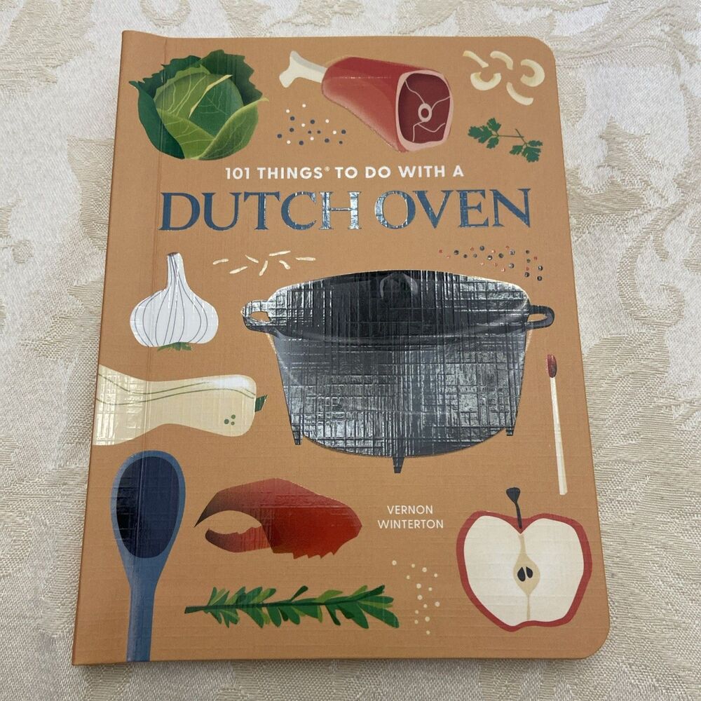 101 Things to Do with a Dutch Oven, New Edition by Vernon Winterton (2024, Trade